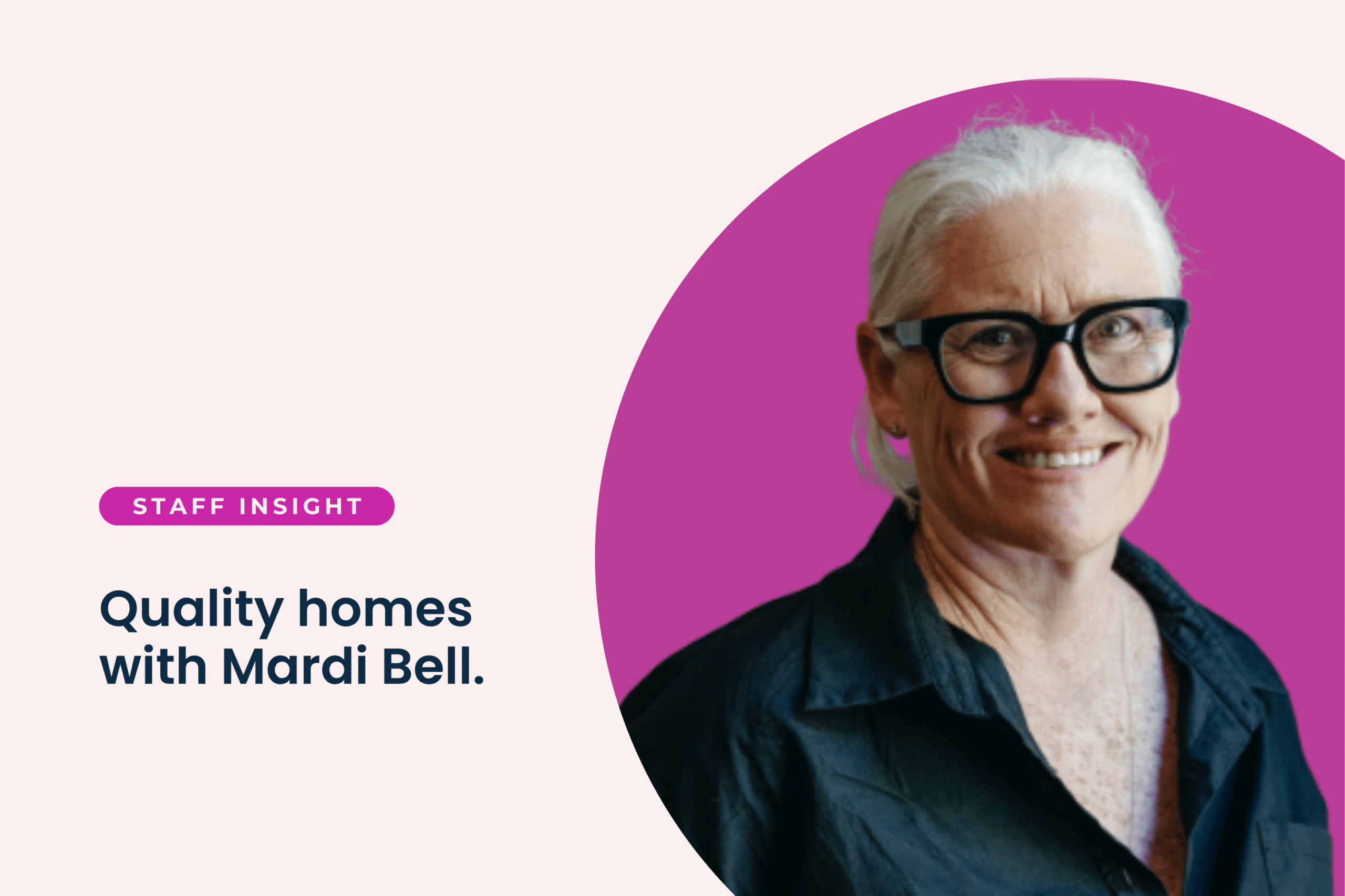 Quality homes, lasting impact: with Mardi Bell